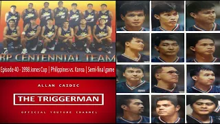 EPISODE 40 - 1998 JONES CUP | PHILIPPINES vs. KOREA | SEMI-FINAL GAME