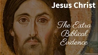 The Extra Biblical Evidence for the Historicity of Jesus Christ.