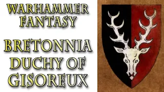 Warhammer Fantasy Lore - Dukedom of Gisoreux (Kingdom of Bretonnia)