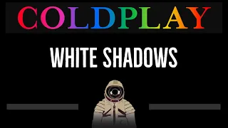 Coldplay • White Shadows (CC) 🎤 [Karaoke] [Instrumental Lyrics]