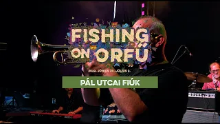 Pál Utcai Fiúk - Fishing on Orfű 2022 (Teljes koncert)