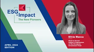 ESG & Impact - The New Pioneers with Silvia Manca (European Investment Fund)