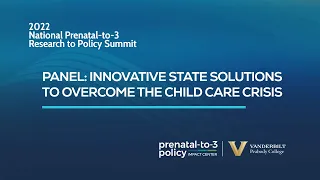 Segment 4 - Panel: Innovative State Solutions to Overcome the Child Care Crisis