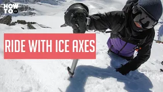 How To Ride with Ice Axes with Xavier De Le Rue