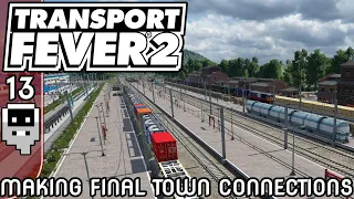 Making Final Town Connections - E13 ║ Transport Fever 2