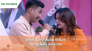 Jejak Karir Aulia Diikuti Sang Adik Tercinta | PAGI|PAGI AMBYAR (23/02/24) P2