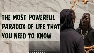 The Most Powerful Life Paradox you need to know