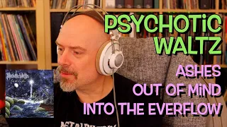 Psychotic Waltz: Ashes, Out Of Mind, Into the Everflow - Reaction