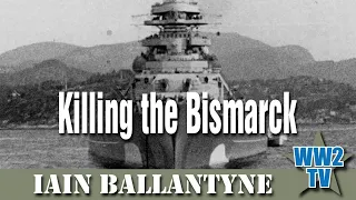 Killing the Bismarck - Destroying the Pride of Hitler's Fleet