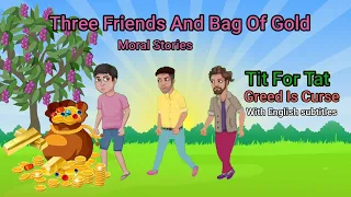 Three Friends And Bag of Gold/Greed is Curse/Tit For Tat/Moral English Stories/Animated movie Latest