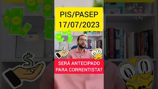 PIS/PASEP SERÁ ANTECIPADO PARA CORRENTISTAS 17/07/2023
