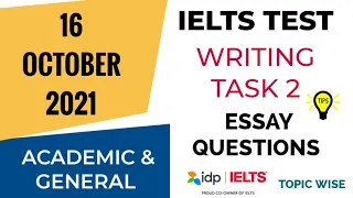 16 OCTOBER 2021 IELTS TEST WRITING TASK 2 ESSAY QUESTIONS TOPIC WISE | ACADEMIC & GENERAL | TIPS
