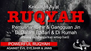 AYAT RUQYAH - Pemusnah Sihir & Gangguan Jin. (POWERFUL RUQYAH against Evil Eye, Sihir & Jinns)