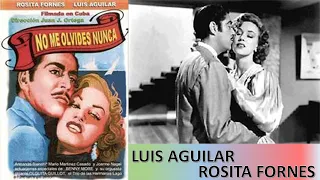 No me olvides nunca # 060 Año 1956. Luis Aguilar, Rosita Fornes, Armando Bianchi