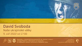 David Svoboda: Naše ukrajinské války (Živě Viničná 7, Přírodovědecká fakulta UK, Praha)