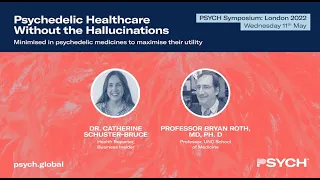 Psychedelic Healthcare Without Hallucinations | Professor Bryan Roth | PSYCH Symposium: London 2022