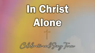 In Christ Alone - Stuart Townend & Keith Getty (SoF 1346 / StF 351)
