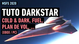 Tuto MSFS DARKSTAR - Cold & Dark, Fuel, Mach 9, ... (Xbox / PC)