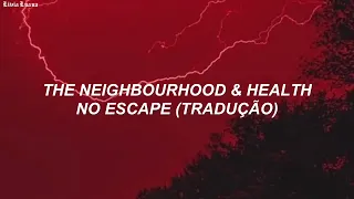 The Neighbourhood & HEALTH -  No Escape (Tradução/Legendado)