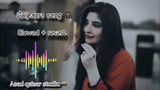 Gulpanra hit song slowed +reverb edit by asad qaisar