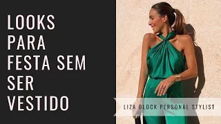 Looks Para Festa Sem Ser Vestido | Liza Block