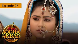 Jodha Akbar - Ep 27 - la fougueuse princesse et le prince sans coeur - série en français - HD