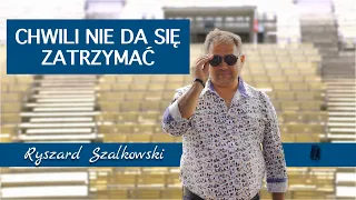 Ryszard Szalkowski - Chwili nie da się zatrzymać