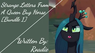 Strange Letters From A Queen Bug Horse [Bundle 1] (Fanfic Reading - Comedy/Slice Of Life MLP)