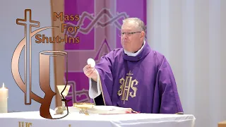 The Second Sunday of Lent, Feb. 25, 2024, Mass for Shut Ins