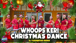 CHRISTMAS DANCE l Whoops Keri l Dj Yuanbryan Remix l Dance To Inspire and Good Vibes