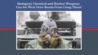 Biological, Chemical and Nuclear Weapons: Can the West Deter Russia From Using Them?