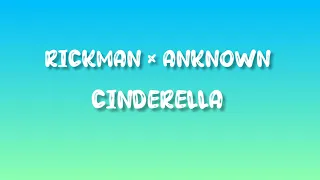 Cinderella - Rickman × Anknown (LYRICS VIDEO)