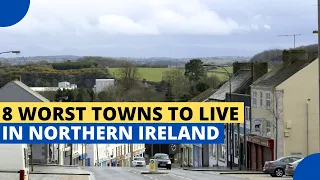 8 Worst Towns to Live in Northern Ireland