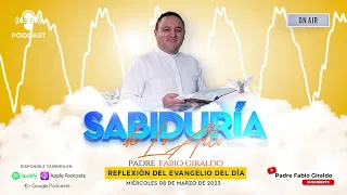 Evangelio del día Miércoles 08 de Marzo de 2023  | Padre Fabio Giraldo