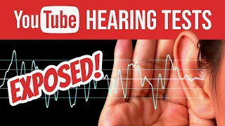 YouTube Hearing Tests Exposed!