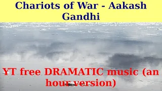 Chariots of War by Aakash Gandhi. An hour version.