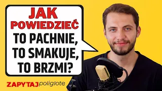 Jak powiedzieć to pachnie, to smakuje, to brzmi po niemiecku? #zapytajpoliglotę de odc. 137