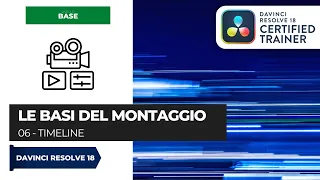 06 - Timeline | Le basi del montaggio con Davinci Resolve | ITA