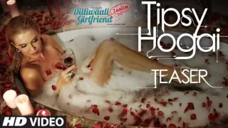 Tipsy Hogai VIDEO Song | Dilliwaali Zaalim Girlfriend | Dr Zeus, Miss Pooja | Natalia Kapchuk 2015