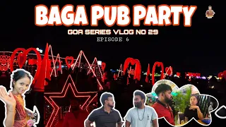 BAGA PUBS PARTY - GOA SERIES - EPISODE - 6 VLOG NO 29 - RKHARSHAVLOGS