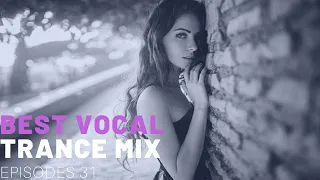 BEST VOCAL TRANCE MIX I EPISODES 31 ❤️❤️🔥