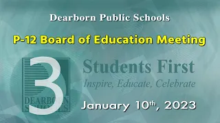 January 10, 2023, P 12 Board of Education Meeting.  part 3