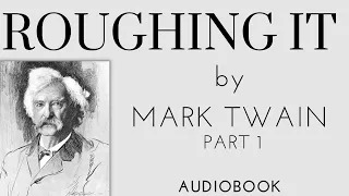 Roughing It. By Mark Twain. Full Audiobook. Part 1.