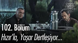 Hızır'la, Yaşar dertleşiyor - Eşkıya Dünyaya Hükümdar Olmaz 102. Bölüm