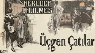 Sherlock Holmes - Üçgen Çatılar (Sesli Kitap)