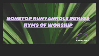 Nonstop Runyankole Rukiga hymns of worship