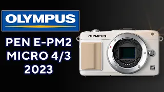 Olympus Pen E-PM2 MFT  Обзор в 2023