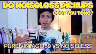 Are noisless pickups tone killers?  ( Fender Pure Vintage 59 set vs Fender Noiseless )