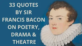 33 Quotes by Sir Francis Bacon on Poetry, Drama & Theatre