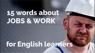 15 Words About - Jobs and Work + Free Downloadable Exercise Worksheet (for ESL Teachers & Learners)